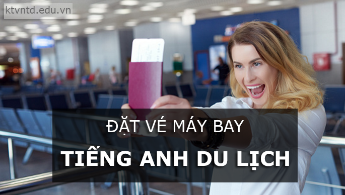 dat-ve-may-bay-tieng-anh-du-lich1